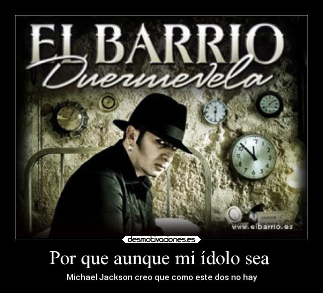 Por que aunque mi ídolo sea - Michael Jackson creo que como este dos no hay