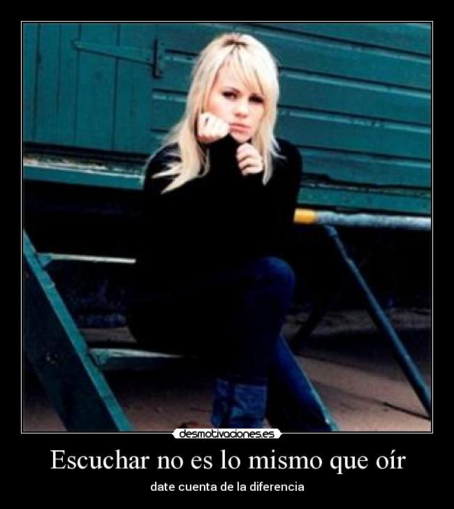 Escuchar no es lo mismo que oír -
