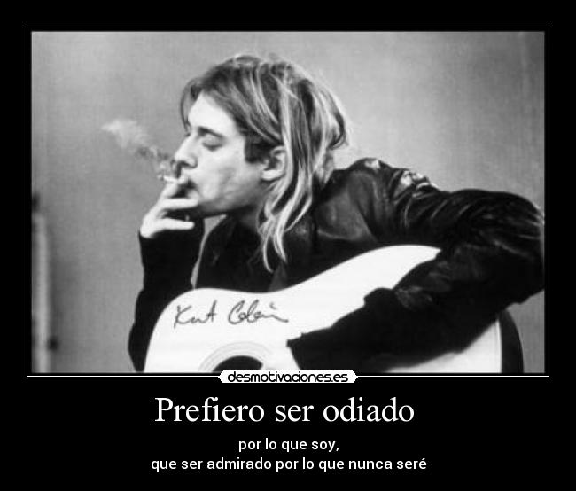 Prefiero ser odiado  - 