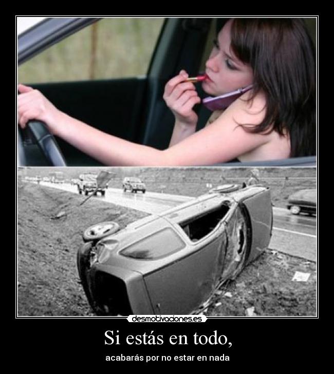 Si estás en todo, - acabarás por no estar en nada