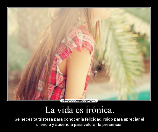 La vida es irónica. - 