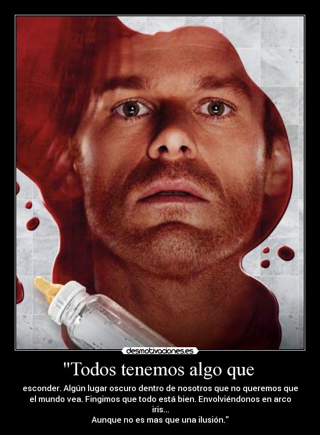 Todos tenemos algo que - esconder. Algún lugar oscuro dentro de nosotros que no queremos que
el mundo vea. Fingimos que todo está bien. Envolviéndonos en arco
iris...
Aunque no es mas que una ilusión.