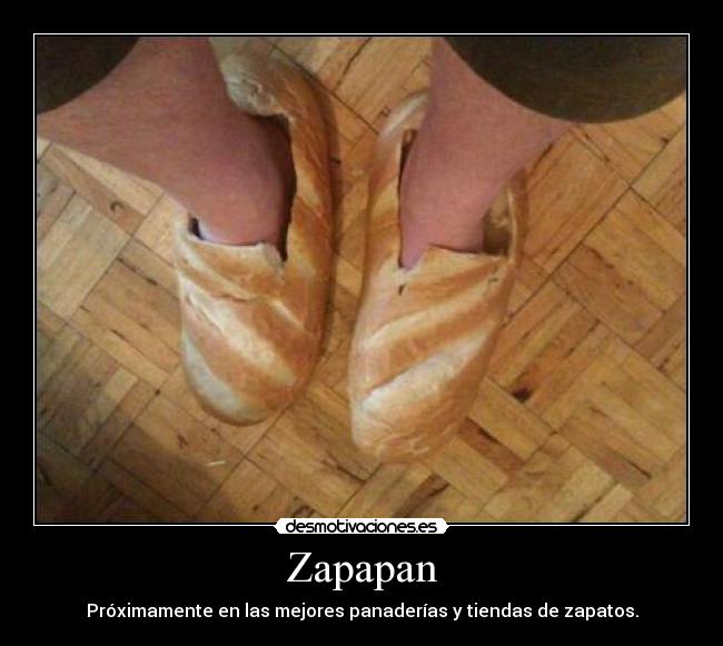 Zapapan - Próximamente en las mejores panaderías y tiendas de zapatos.