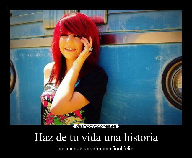 carteles vida historia haz vida historia las que acaban con final feliz desmotivaciones