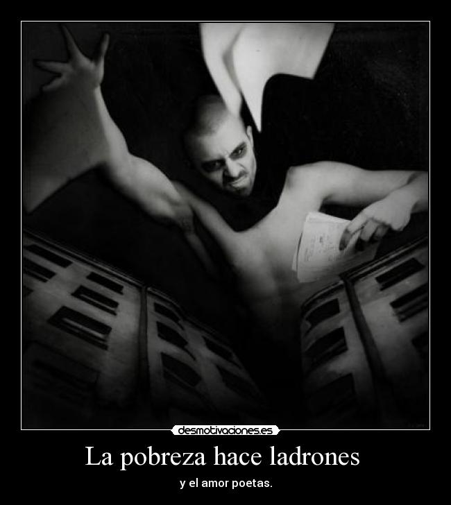 La pobreza hace ladrones -