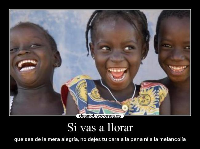  Si vas a llorar  - 