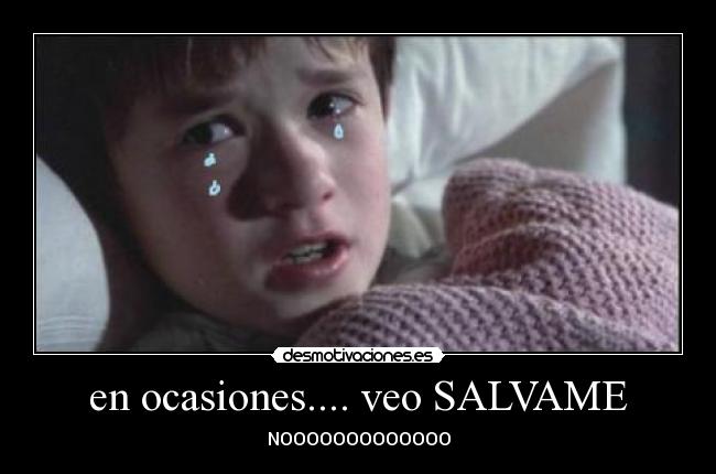 en ocasiones.... veo SALVAME - 