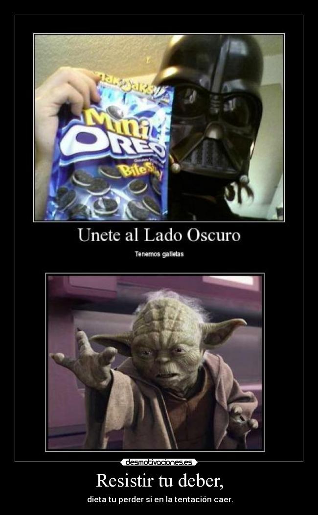 Resistir tu deber, - dieta tu perder si en la tentación caer.