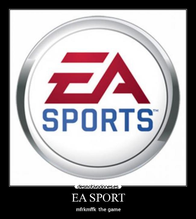 EA SPORT - mfrkmffk  the game