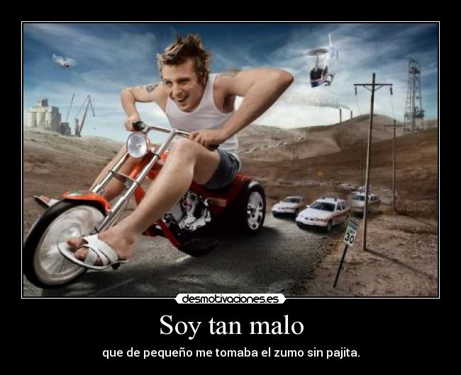 Soy tan malo -