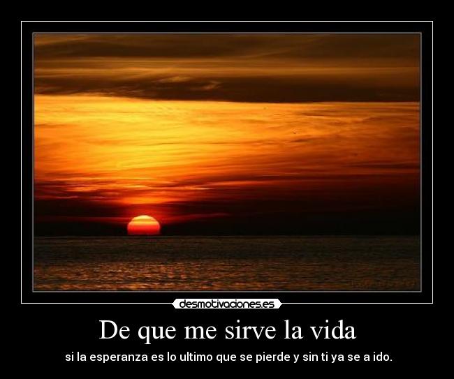 De que me sirve la vida -