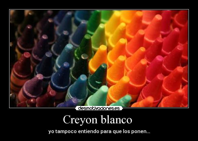 Creyon blanco - yo tampoco entiendo para que los ponen...