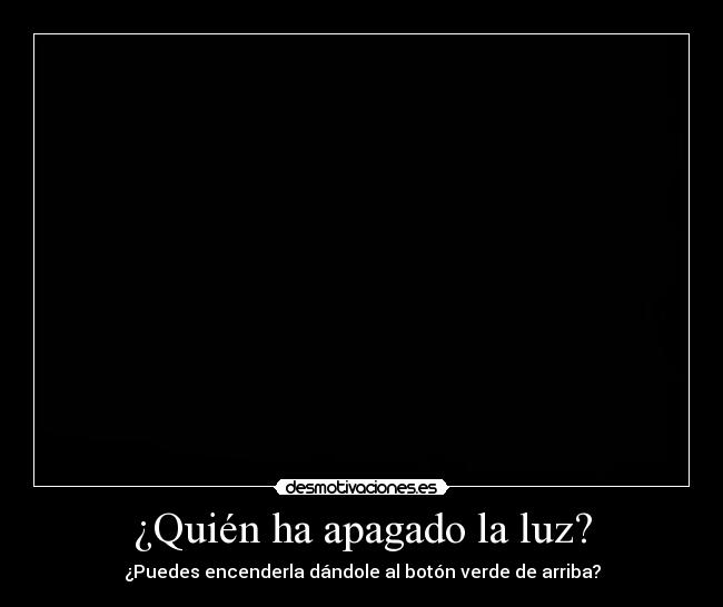 ¿Quién ha apagado la luz? -