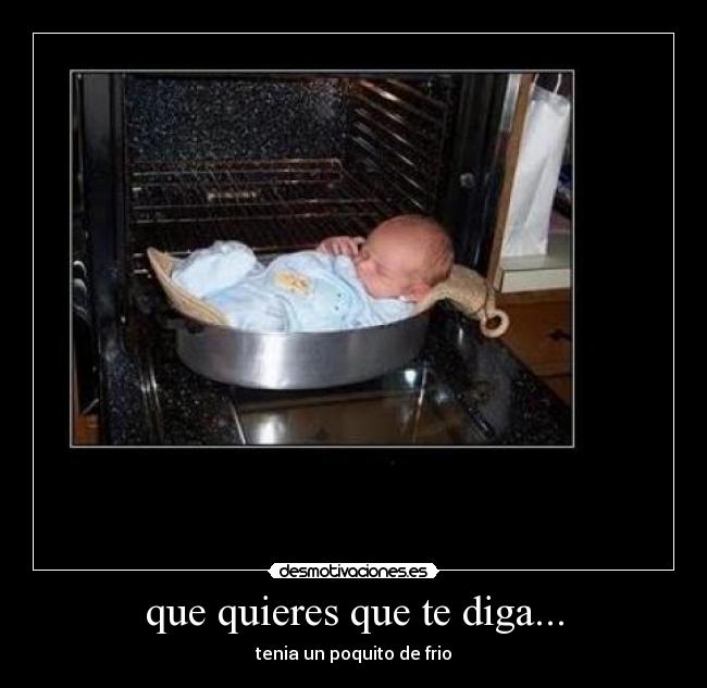 que quieres que te diga... - tenia un poquito de frio