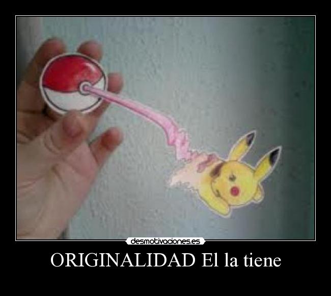 ORIGINALIDAD El la tiene -