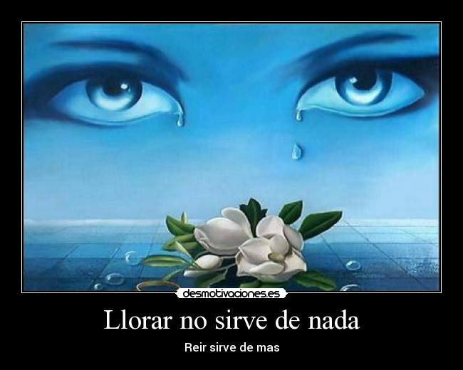 Llorar no sirve de nada - 