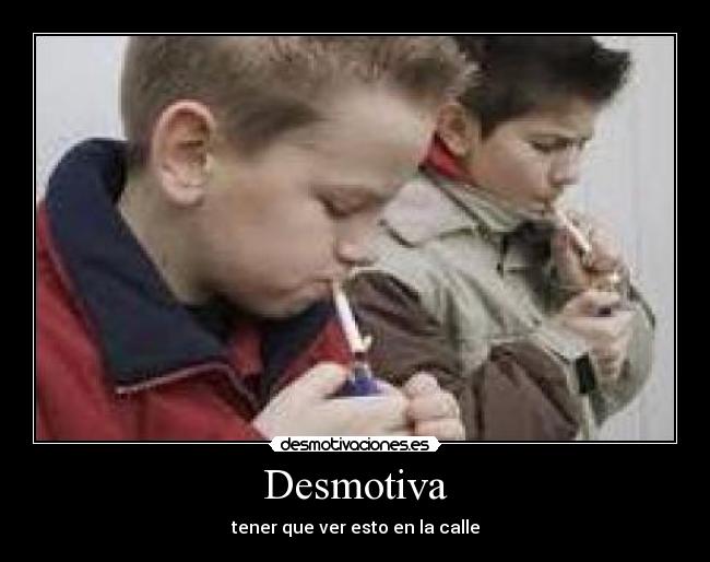 Desmotiva - tener que ver esto en la calle