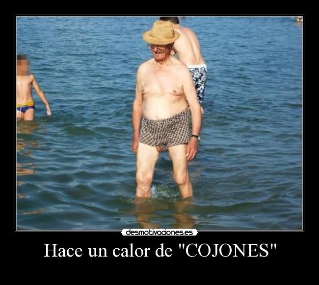 Hace un calor de COJONES - 
