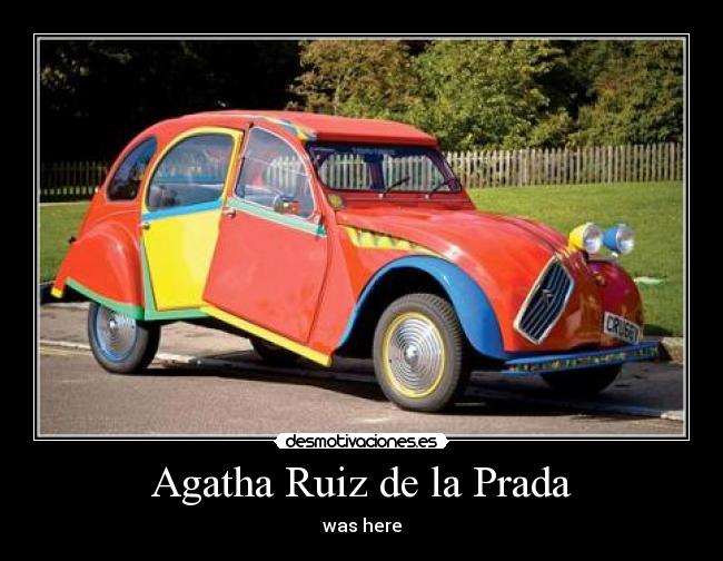 carteles agatha ruiz parada was here desmotivaciones