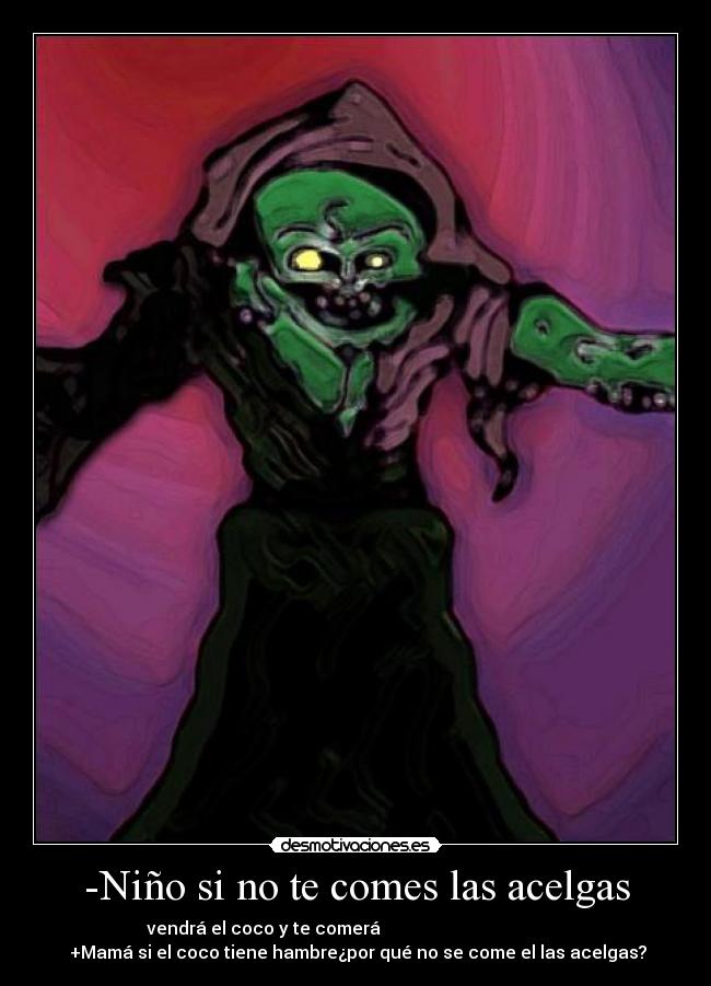 -Niño si no te comes las acelgas -