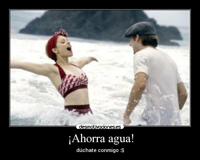 ¡Ahorra agua! - dúchate conmigo :$