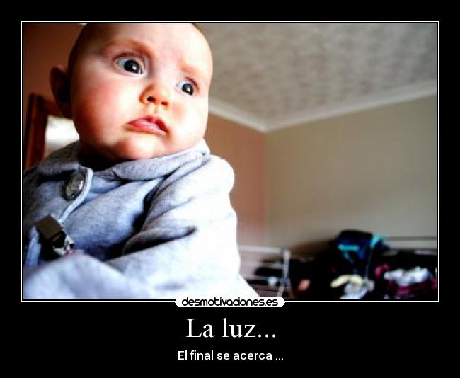 La luz... -
