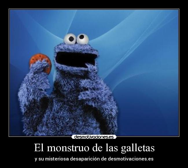 El monstruo de las galletas - y su misteriosa desaparición de desmotivaciones.es