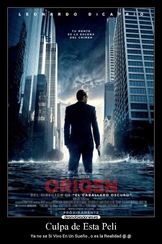 Culpa de Esta Peli - Ya no se Si Vivo En Un Sueño , o es la Realidad @.@