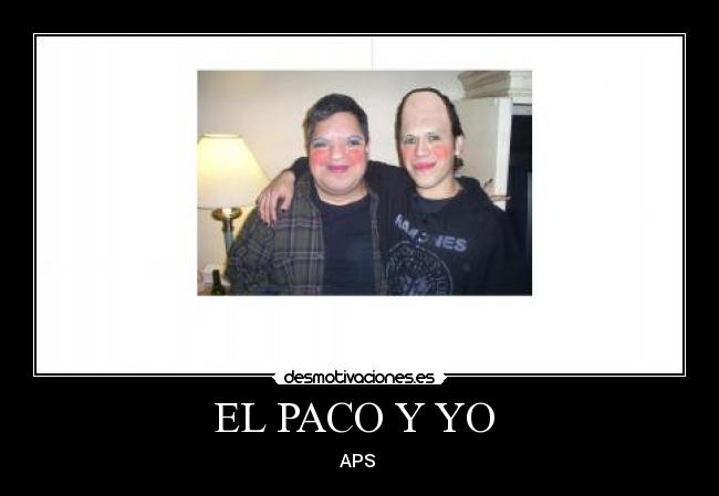 EL PACO Y YO -