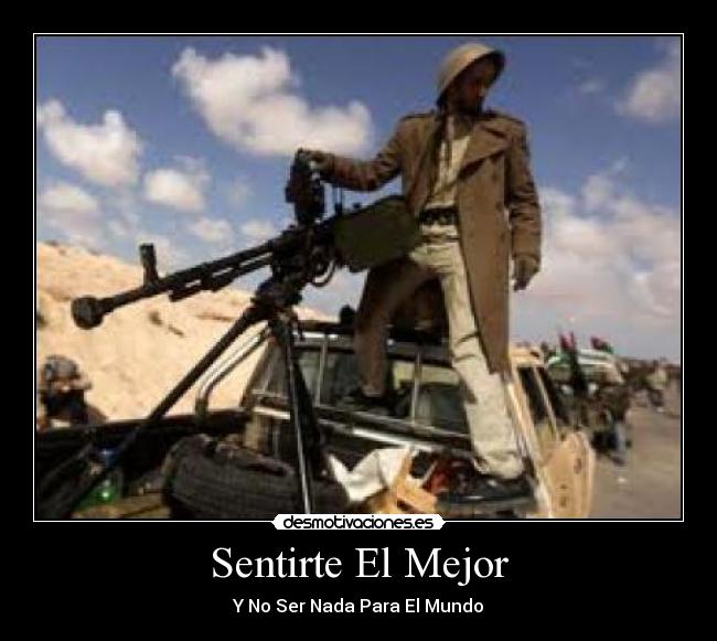 Sentirte El Mejor - Y No Ser Nada Para El Mundo