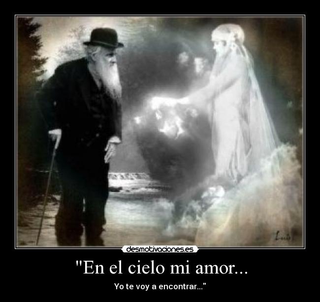 En el cielo mi amor... - Yo te voy a encontrar...