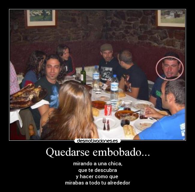 Quedarse embobado... - 