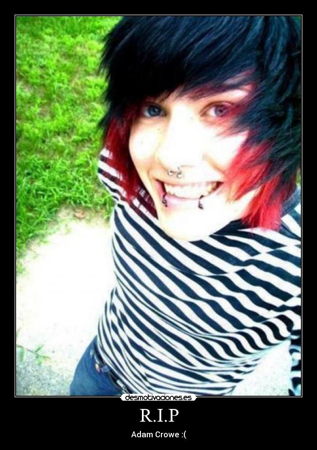 R.I.P - Adam Crowe :(