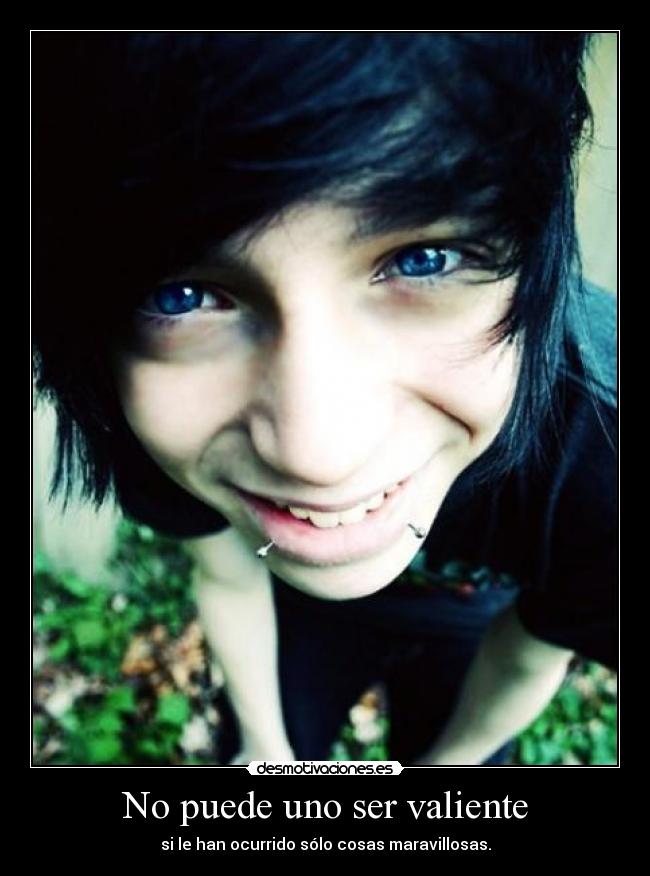 No puede uno ser valiente - 