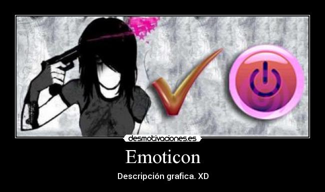 Emoticon - Descripción grafica. XD