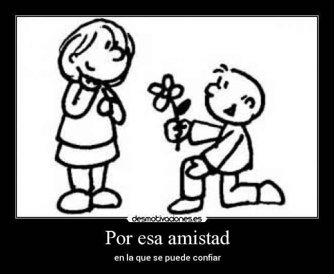 Por esa amistad -