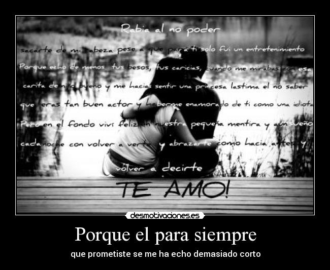 Porque el para siempre - que prometiste se me ha echo demasiado corto