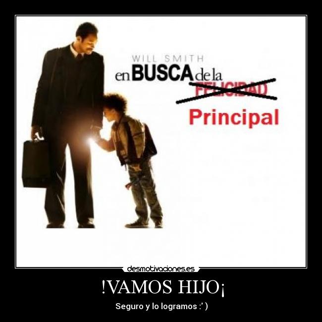 !VAMOS HIJO¡ - Seguro y lo logramos : )