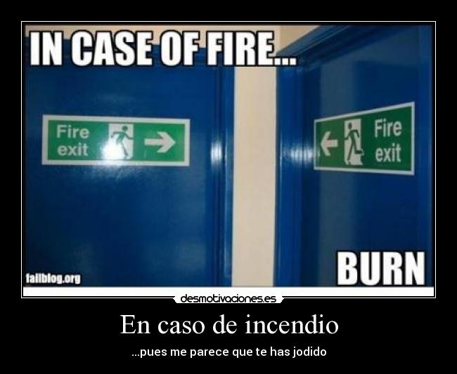 En caso de incendio - ...pues me parece que te has jodido