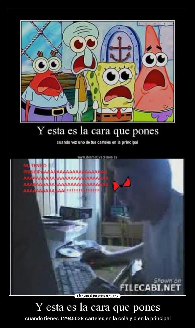 Y esta es la cara que pones -