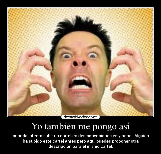 Yo también me pongo asi -