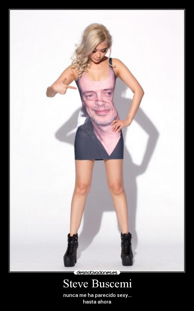 Steve Buscemi - nunca me ha parecido sexy...
hasta ahora