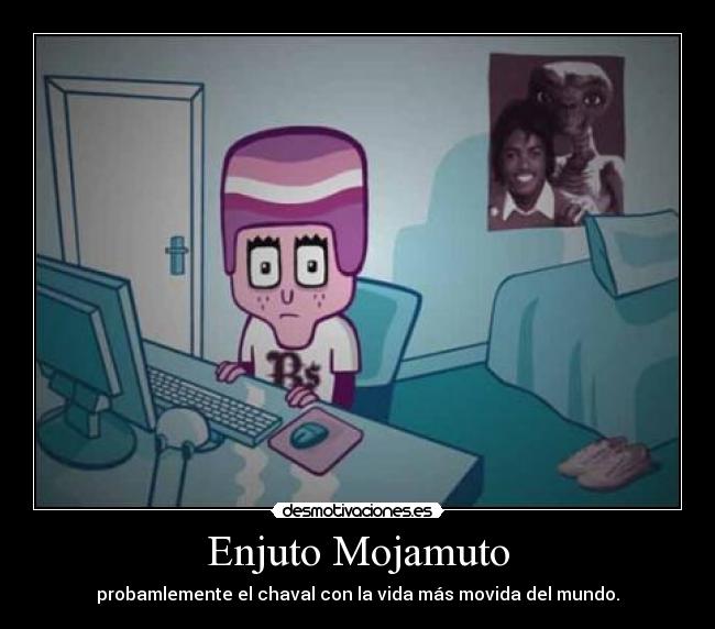 Enjuto Mojamuto - probamlemente el chaval con la vida más movida del mundo.