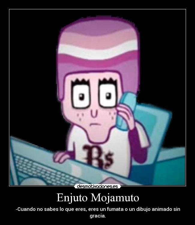 Enjuto Mojamuto -