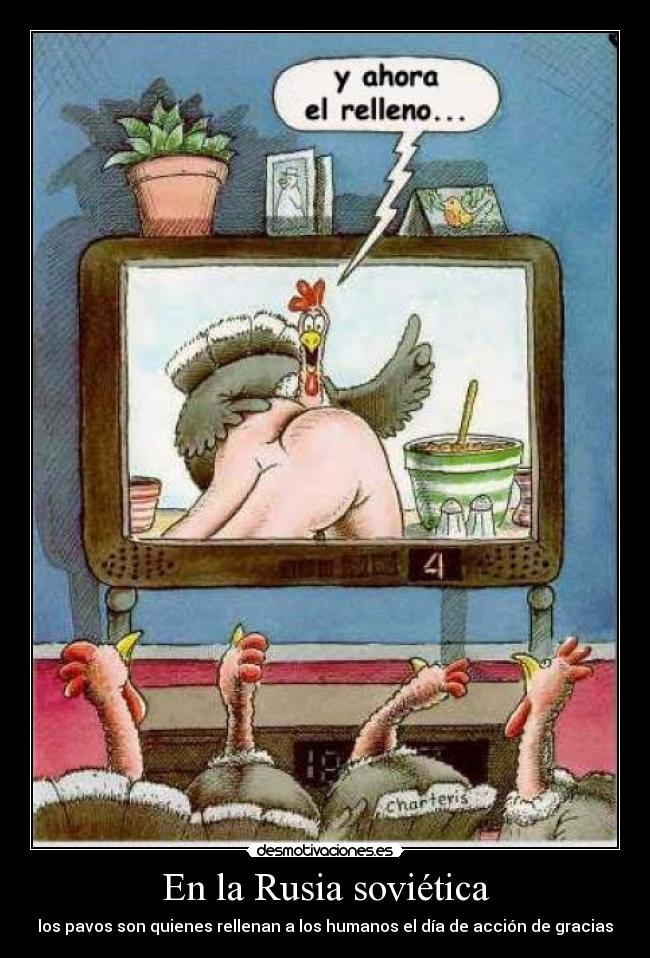 En la Rusia soviética - los pavos son quienes rellenan a los humanos el día de acción de gracias