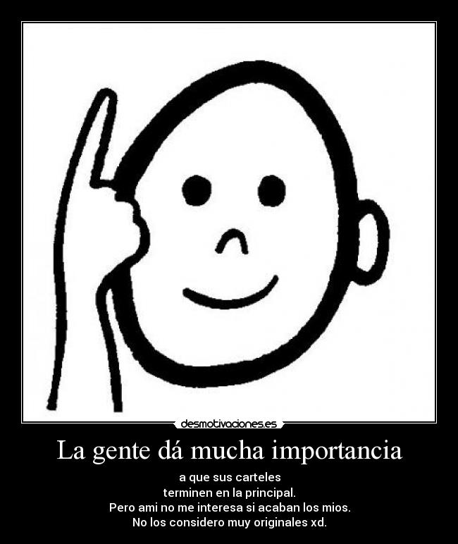 La gente dá mucha importancia -