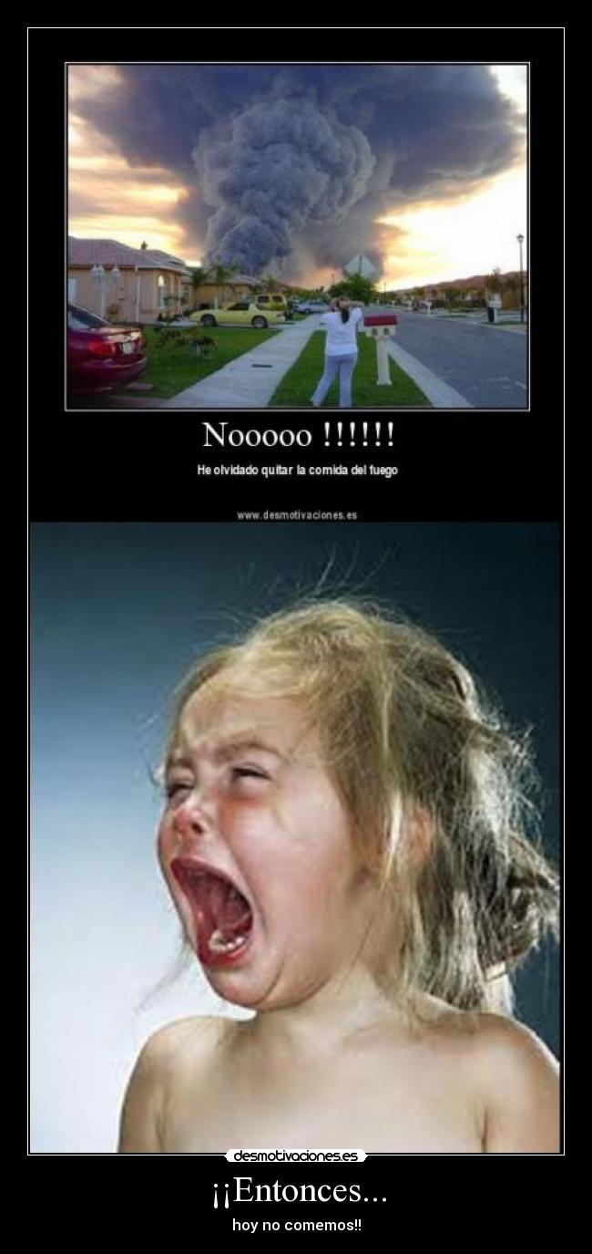 ¡¡Entonces... - hoy no comemos!!