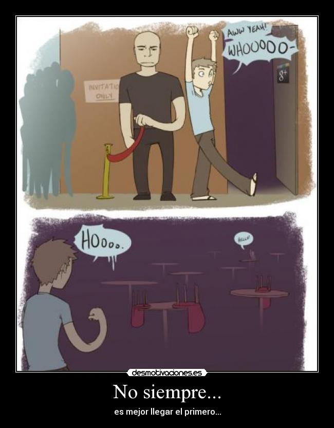 No siempre... - es mejor llegar el primero...