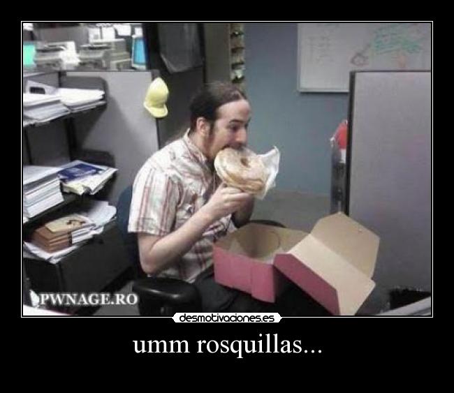 umm rosquillas... -