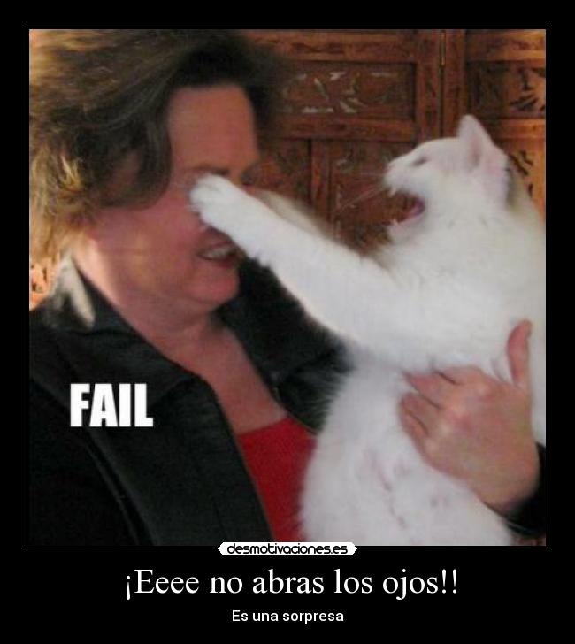 ¡Eeee no abras los ojos!! - 